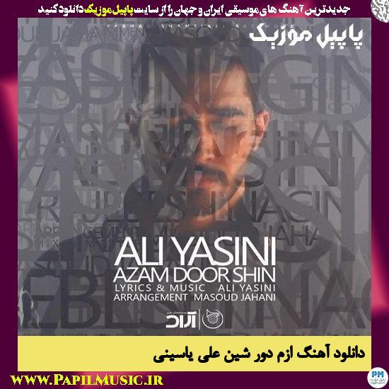 Ali Yasini Azam Door Shin دانلود آهنگ ازم دور شین از علی یاسینی